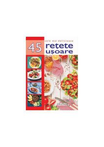 45 de rețete ușoare