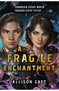 A Fragile Enchantment de Allison Saft