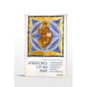 Aparatorul cel mai mare. Comentariu la Acatistul Domnului nostru Iisus Hristos
