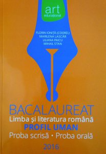 Bacalaureat 2016. Limba si literatura romana. Profil uman (proba scrisa, proba orala)