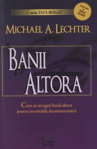 Banii altora. Cum sa atrageti banii altora pentru investitiile dumneavoastra