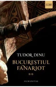 Bucurestiul fanariot Vol.2 de Tudor Dinu