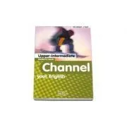 Channel your English Upper-Intermediate Student's Book de H.Q. Mitchell
