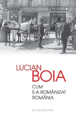 Cum s-a romanizat Romania de Lucian Boia