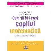 Cum sa iti inveti copilul matematica. Editie revizuita si adaugita