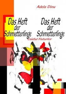 Das Heft der Schmetterlinge. Caietul fluturilor de Adela Dinu