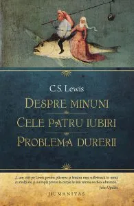 Despre minuni. Cele patru iubiri. Problema durerii de Clive Staples Lewis