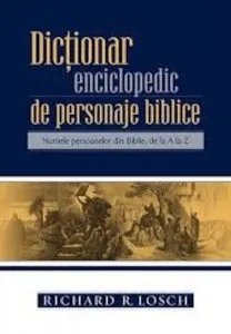 Dictionar enciclopedic de personaje biblice de Richard R. Losch