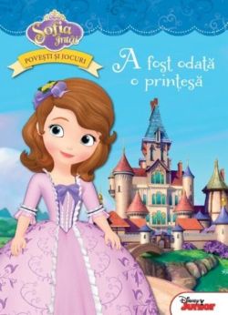 Disney Junior. Povești și jocuri. A fost odată o prințesă. Sofia Întâi