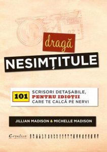 Draga nesimtitule - 101 scrisori detasabile pentru idiotii care te calca pe nervi