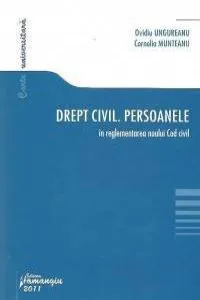 Drept civil. Persoanele in reglementarea noului Cod civil de Ovidiu Ungureanu
