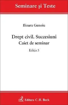 Drept civil. Succesiuni. Caiet de seminar Ed.5