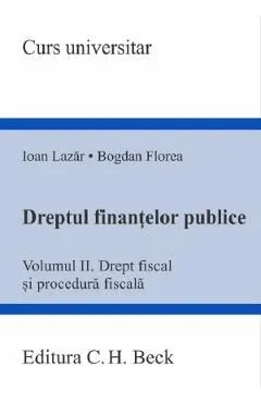 Dreptul finantelor publice Vol.2: Drept fiscal si procedura fiscala de Ioan Lazar