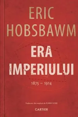 Era imperiului (1875 -1914) de Eric Hobsbawm