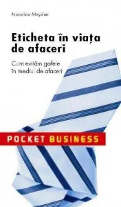 Eticheta in viata de afaceri. Cum evitam gafele in mediul de afaceri de Nandine Meyden