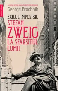 Exilul imposibil. Stefan Zweig la sfarsitul lumii de George Prochnik