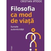 Filosofia ca mod de viata. Sursele autenticitatii