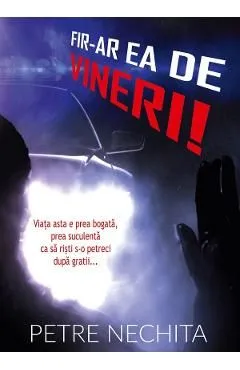 Fir-ar ea de vineri! de Petre Nechita
