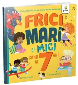 Frici mari si mici cand ai 7 ani de Hannah Wilson
