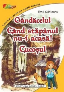 Gandacelul. Cand stapanul nu-i acasa. Cucosul de Emil Garleanu