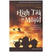 High Tea in Mosul. The true story of two Englishwomen in war-torn Iraq de Lynne O'Donnell