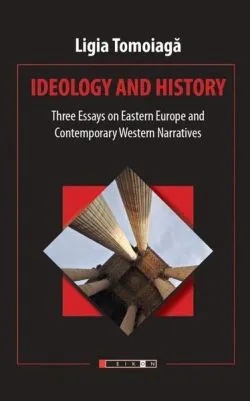 Ideology and history de Ligia Tomoiaga