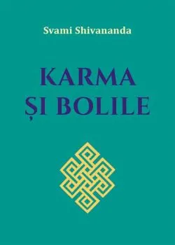 Karma și bolile de Svami Shivananda