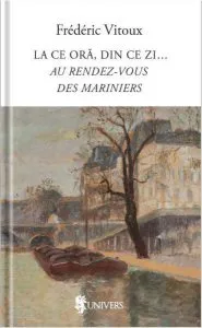 La ce oră, din ce zi…Au Rendez-vous des Mariniers de Frederic Vitoux