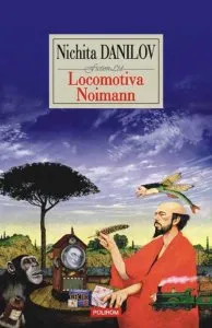 Locomotiva Noimann de Nichita Danilov
