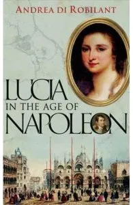 Lucia in the Age of Napoleon de Andrea Di Robilant