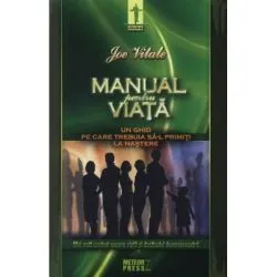 Manual pentru viata Un ghid pe care trebuia sa-l primiti la nastere de Joe Vitale