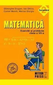 Matematica. Exercitii si probleme. Clasa a VII-a, sem. II 2010-2011 de Cornel Moroti