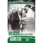 Memorii pentru cei de maine, Amintiri din vremea celor de ieri 1918. Volumul 3