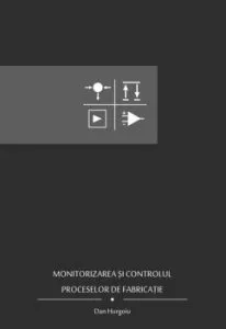 Monitorizarea si controlul pro. de fabricatie de Dan Hurgoiu