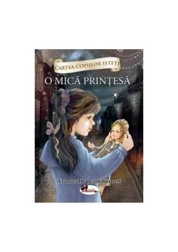 O mica printesa - Volumul 1 de Frances Hodgson Burnett