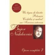 Opere complete 7. CD inclus de Bujor Nedelcovici