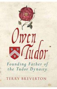 Owen Tudor: Founding Father of the Tudor Dynasty