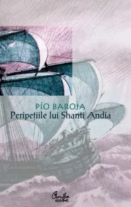 Peripetiile lui Shanti Andia de Pio Baroja