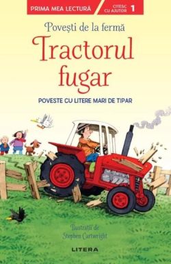 Povești de la fermă. Tractorul fugar. Citesc cu ajutor (Nivelul 1)