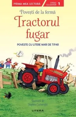 Povești de la fermă. Tractorul fugar. Citesc cu ajutor (Nivelul 1)