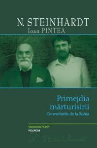 Primejdia marturisirii. Convorbirile de la Rohia de N. Steinhardt