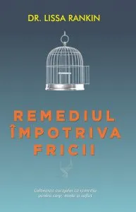 Remediul impotriva fricii de Lissa Rankin