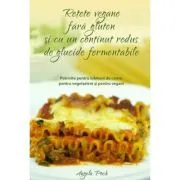 Retete vegane fara gluten si cu un continut redus de glucide fermentate de Angela Poch