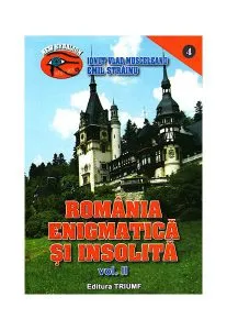 România enigmatică şi insolită. 1001 de enigme ale României (Vol. 2) de Emil Strainu