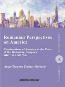 Romanian Perspectives on America. Constructions of America in the Prose of the Romanian Diaspora after the Cold War
