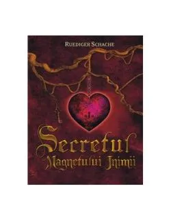 Secretul magnetului inimii de Ruediger Schache