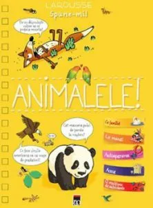 Spune-mi despre animale! Larousse Spune-mi! de Larousse