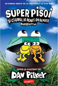 Super Pisoi si Clubul de Benzi Desenate: Perspective de Dav Pilkey
