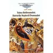 Taina Betleemului. Darurile Nasterii Domnului de Laurentiu Streza