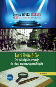 Tanti Elvira & Cie. Cele mai originale personaje din istoria unor orase aparent linistite